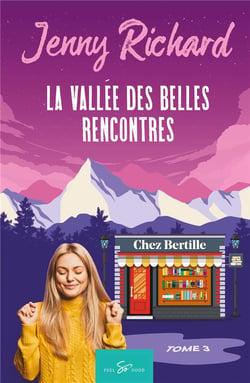 La vallée des belles rencontres Tome 3 : chez Bertille