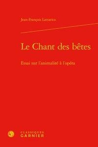 Le chant des bêtes - essai sur l'animalité à l'opéra
