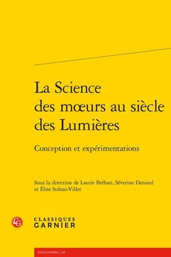 La Science des m?urs au siècle des Lumières : conception et expérimentations
