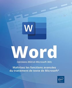 Word (versions 2024 et Microsoft 365) : Maîtrisez les fonctions avancées du traitement de texte de Microsoft®