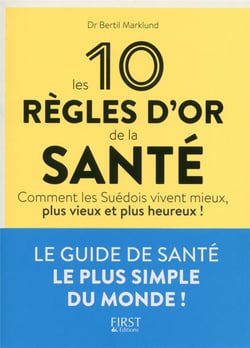 Les 10 Regles D'Or De La santé. Vivre Mieux, Vivre Vieux, Vivre Heureux !