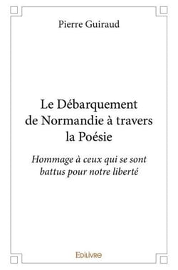 Le Débarquement de Normandie à travers la Poésie : Hommage à ceux qui se sont battus pour notre liberté