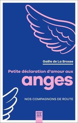 Petite déclaration d'amour aux anges : Nos compagnons de route