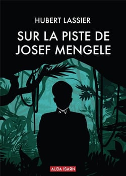 Sur la piste de Josef Mengele