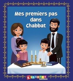 Mes premiers pas dans Chabbat : guide idéal pour découvrir et faire decouvrir ce fondement de la religion juive