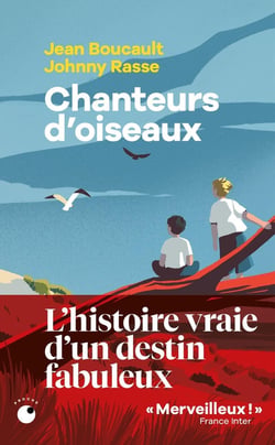 Chanteurs d'oiseaux - Le fabuleux destin de deux enfants qui ont appris la langue des oiseaux