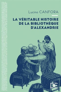 La véritable histoire de la bibliotheque d'Alexandrie