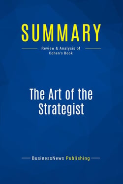 Summary: The Art of the Strategist : Review and Analysis of Cohen's Book