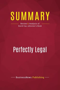Summary: Perfectly Legal : Review and Analysis of David Cay Johnston's Book