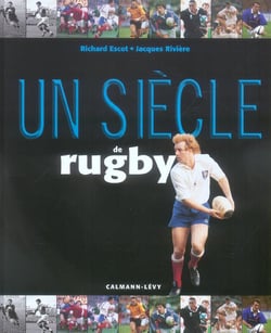 Un siecle de rugby (edition 2005)
