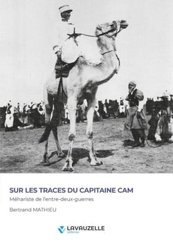 Sur les traces du capitaine Cam : Méhariste de l'entre-deux-guerres