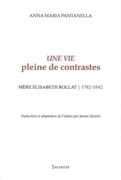 Une vie pleine de contrastes - mère Elisabeth Rollat (1782-1842)