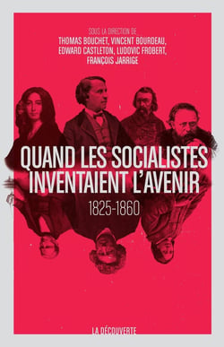 Quand les socialistes inventaient l'avenir - 1830-1848