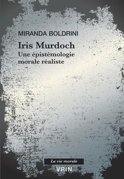 Iris Murdoch : Une épistémologie morale réaliste