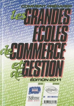 Comment préparer les grandes écoles de commerce et de gestion (édition 2011)