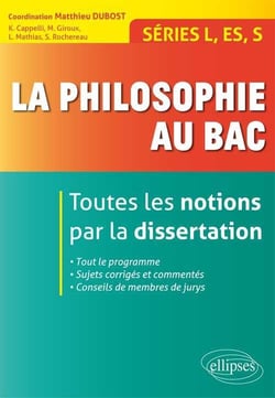 La philosophie au bac - toutes les notions par la dissertation - séries L/ES/S