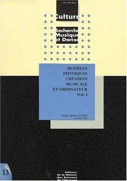 Modèles physiques, création musicale et ordinateur : Colloque organisé par l'ACROE, Grenoble, 1990