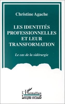 Les identites professionnelles et leur transformation - le cas de la siderurgie