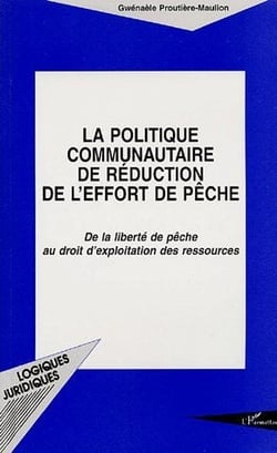 La politique communautaire de réduction de l'effort de pêche - de la liberté de pêche au droit d'exploitation des ressources
