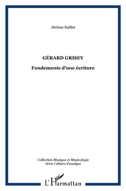GÉRARD GRISEY : Fondements d'une écriture