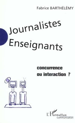 Journalistes enseignants - concurrence ou interaction ?