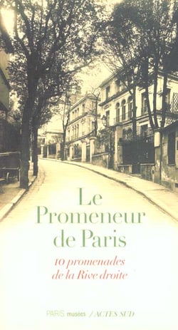 Promenades parisiennes - dix promenades de la rive droite