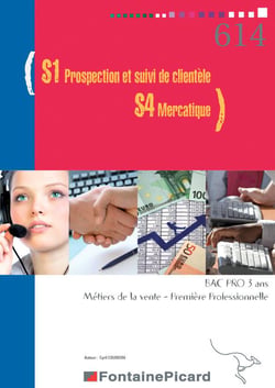 S1 prospection et suivi de clientèle, S4 mercatique - 1re, terminale bac pro - livre élève