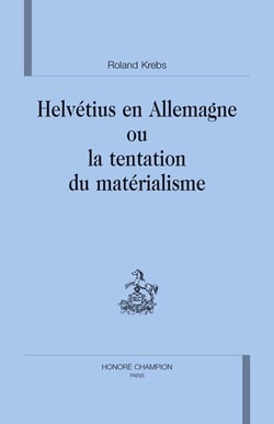 Helvétius en allemagne ou la tentation du matérialisme
