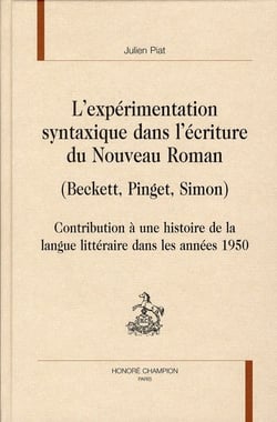 L'expérimentation syntaxique dans l'écriture du nouveau roman (Beckett, Pinget, Simon) - contribution à une histoire de la langue littéraire dans les années 1950
