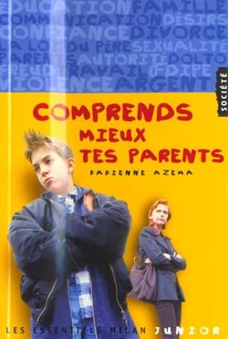 Comprendre tes parents