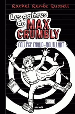 Les galères de Max Crumbly Tome 2 : collège chaud-bouillant