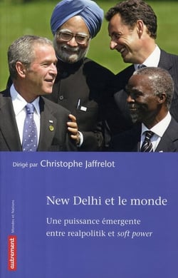 New Delhi et le monde - une puissance émergente entre realpolitik et soft power