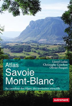 Atlas - Savoie, Mont-Blanc, au carrefour des Alpes, des territoire attractifs