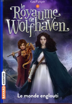Le royaume de Wolfhaven Tome 4 : le monde englouti