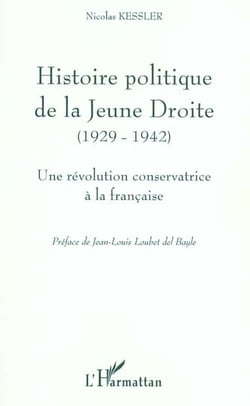 HISTOIRE POLITIQUE DE LA JEUNE DROITE (1929-1942) : Une révolution conservatrice à la française