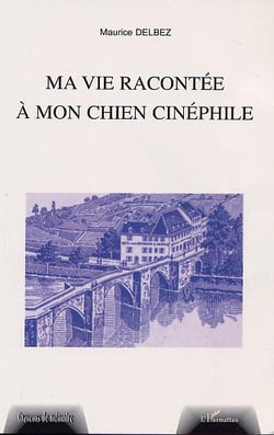 MA VIE RACONTÉE A MON CHIEN CINÉPHILE