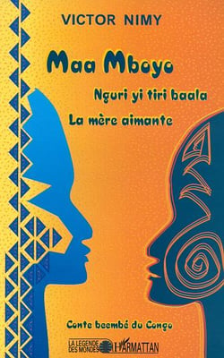 MAA MBOYO La mère aimante : Conte beembé du Congo