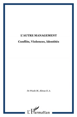L'autre management - conflits, violences, identites