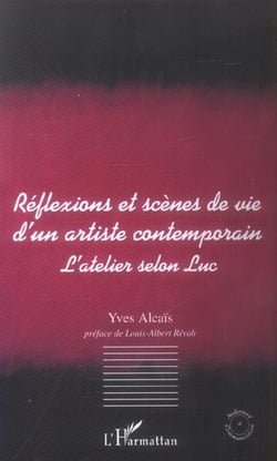 Reflexions et scenes de vie d'un artiste contemporain - l'atelier selon luc