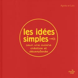 Les idées simples pour une cuisine créative et décomplexée