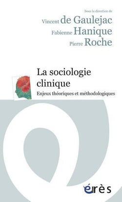 La sociologie clinique - enjeux théoriques et méthodologiques