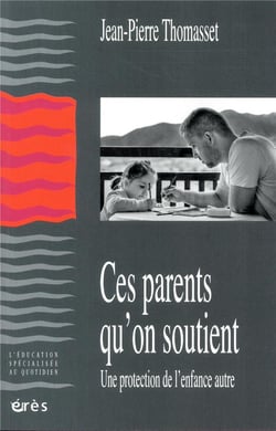 Ces parents qu'on soutient - une protection de l'enfance autre
