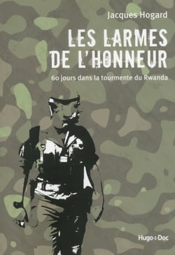 Les larmes de l'honneur - 60 jours dans la tourmente du Rwanda