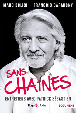 Sans chaines - entretiens avec Patrick Sebastien