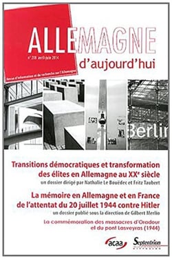 Allemagne d'aujourd'hui n.208 : transitions démocratiques et transformation des élites en Allemagne au XXe siècle - la mémoire en Allemagne et en France, de l'attentat du 20 juillet 1944 contre Hitler