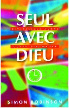 Seul avec dieu - revitalisez votre cultre personnel