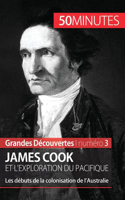 James Cook et l'exploration du Pacifique : les débuts de la colonisation de l'Australie