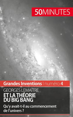 Georges Lemaître et la théorie du Big Bang : qu'y avait-t-il au commencement de l'univers ?