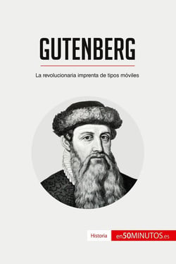 Gutenberg : La revolucionaria imprenta de tipos móviles