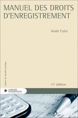 Cahiers de fiscalité pratique : Manuel des droits d'enregistrement